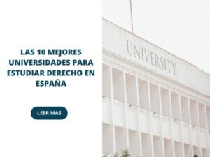 Las 10 mejores Universidades para estudiar Derecho en España